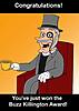 Click image for larger version. 

Name:	Buzz Killington.jpg 
Views:	261 
Size:	43.9 KB 
ID:	6497